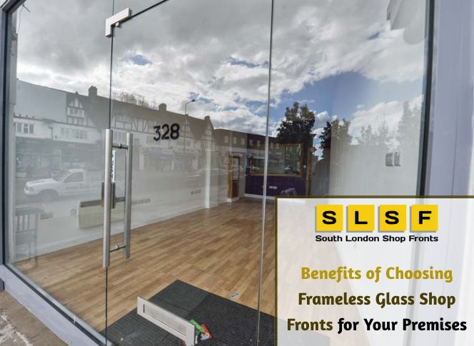 Benefits of Choosing Frameless Glass Shop Fronts for Your Premises